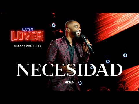 Necesidad - Alexandre Pires - Latin Lover (En Vivo)