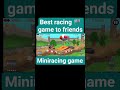 Best racing friends game fantastic 🎮  #racinggame rac#gaming