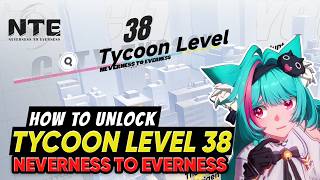 NTE City Tycoon Level 38 Unlock Guide & Rewards | Neverness to Everness