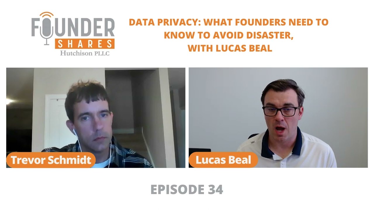 Founder Shares: Data Privacy, What Founders Need to Know to Avoid Disaster, with Lucas Beal