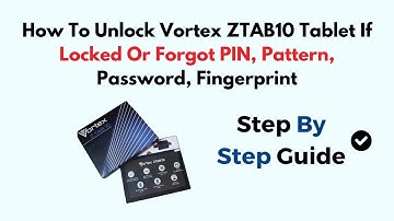 How To Unlock Vortex ZTAB10 Tablet If Locked Or Forgot PIN, Pattern, Password, Fingerprint