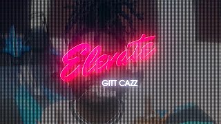 Gitt Cazz - Elevate (Official Music Video)