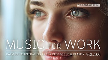 Music for Work | Calm Instrumental Beats for Deep Focus & Clarity | Stay in Flow