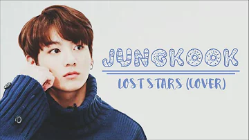 JungKook (BTS) - Lost Stars [cover] Lyrics