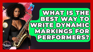 What Is The Best Way To Write Dynamic Markings For Performers? - The Musician Encyclopedia