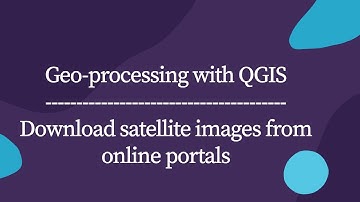 Geoprocessing with QGIS 002A | Download Free Satellite Imagery from Online Portals.