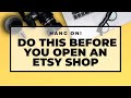 Hang On! Do This Before You Open an Etsy Shop