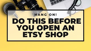 Hang On! Do This Before You Open an Etsy Shop