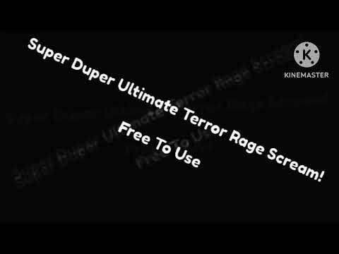 Super Duper Ultimate Terror Rage Scream! (PHASE 2 OF THE RAGE SCREAMS!!!)