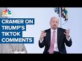Jim Cramer on Pres. Donald Trump's call for the U.S. receiving a percentage of TikTok sale