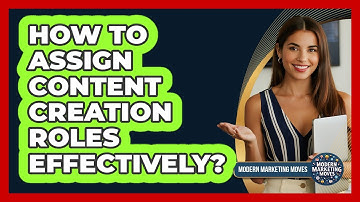 How To Assign Content Creation Roles Effectively?