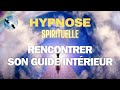 Hypnose pour rencontrer son guide intrieur