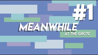 GRCTC: Meanwhile #1