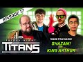 TEAMS TITLE MATCH - Shazam vs King Arthur II: Movie Trivia Schmoedown (Friday Night Titans #17)