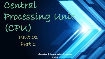 Central Processing Unit | Grade 7 | ICT | lesson 1 | Part 1 | in English