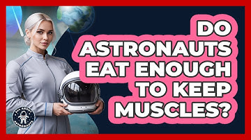 Do Astronauts Eat Enough To Keep Muscles?