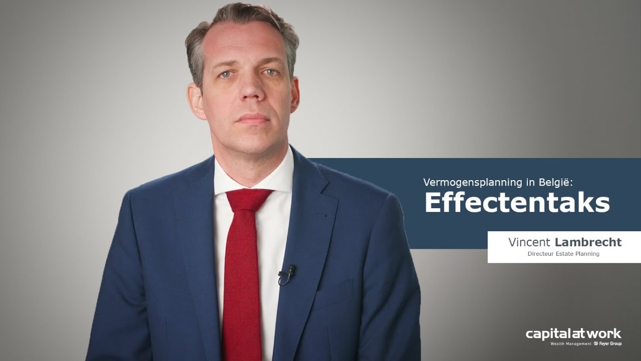 Vermogensplanning in België Effectentaks CapitalatWork Foyer Group