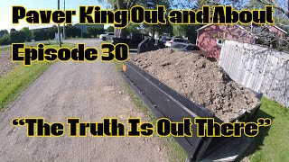 Paver King out And About Episode 30 “The Truth Is Out There”