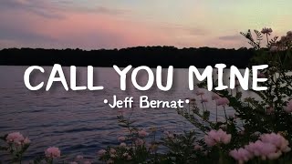 Jeff Bernat - Call You Mine (lyrics)