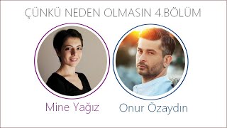 ÇÜNKÜ NEDEN OLMASIN? | 4.BÖLÜM ONUR ÖZAYDIN