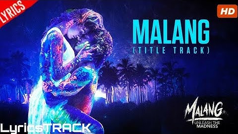 Malang Title Track (LYRICS) | Aditya Roy Kapur, Disha Patani, Anil K, Kunal K | Ved Sharma | Mohit S