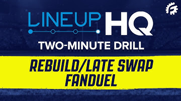 ROTOGRINDERS LINEUPHQ 2 MINUTE DRILL - USING REBUILD/LATE SWAP FOR FANDUEL