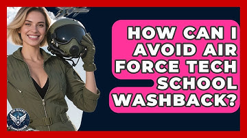 How Can I Avoid Air Force Tech School Washback? - Air Guard Commanders