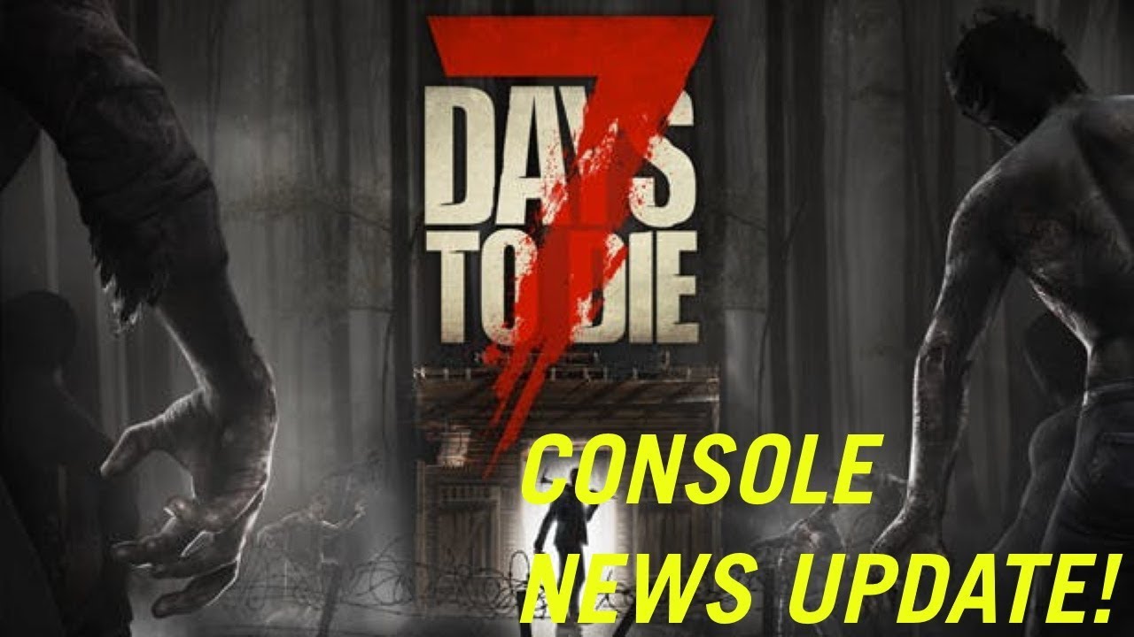 7 Days To Die Console News Update YouTube