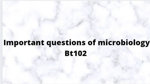 Important questions of microbiology Bt102 for final term exam|virtual university