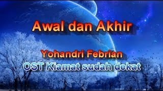 Awal Dan Akhir - Yohandri Febrian (OST Kiamat Sudah Dekat)