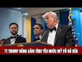 Tổng Thống Trump: Người Lãnh Đạo Dũng Cảm Vì Tình Yêu Nước Mỹ Vô Bờ Bến