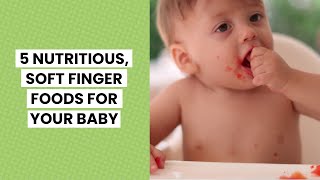 5 nutritious, soft finger foods for your baby | Ad Content for Gerber screenshot 2