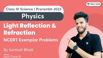 Light Reflection and Refraction | NCERT Exemplar Problems | Class 10 | Prarmabh 2023 | Santosh Bhatt