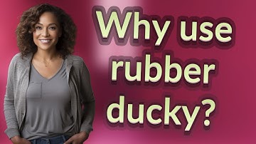 Why use rubber ducky?