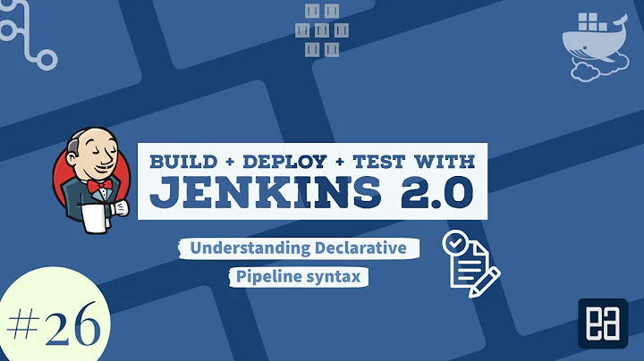 Part 26 - Understanding and working with Declarative pipeline Syntax for Jenkinsfile build