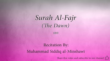 Surah Al Fajr The Dawn   089   Muhammad Siddiq al Minshawi   Quran Audio
