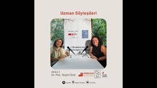 Uzman Söyleşileri | Gülşah Sütlüoğlu - Yeşim Ünal