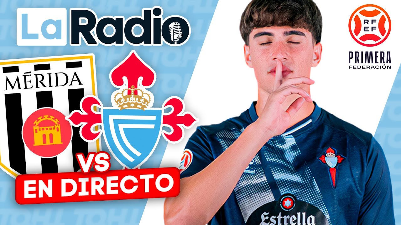 LA RADIO DEL AD MÉRIDA - CELTA FORTUNA || ¡EL FILIAL BUSCA LA PRIMERA VICTORIA DE LA TEMPORADA!