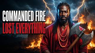 Ṣàngó:The King Who Commanded Fire. Until Power Cost Him Everything | Yoruba God of Thunder Explained