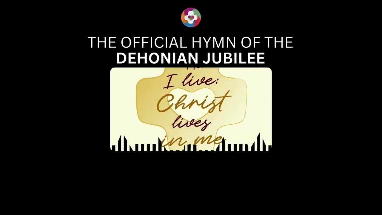 Dehonian Jubilee - The official Hymn of the Dehonian Jubilee Dehonian Jubilee - The official Hymn of the Dehonian Jubilee