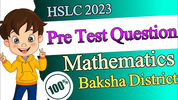 Pre Test or Board Exam 2022 Question paper G. Mathematics | Baksha District | Class X | HSLC 2022