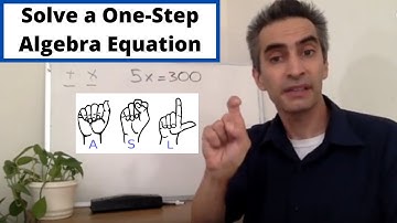 Algebra in ASL: Solving a One Step Algebra Equation; taught in ASL.