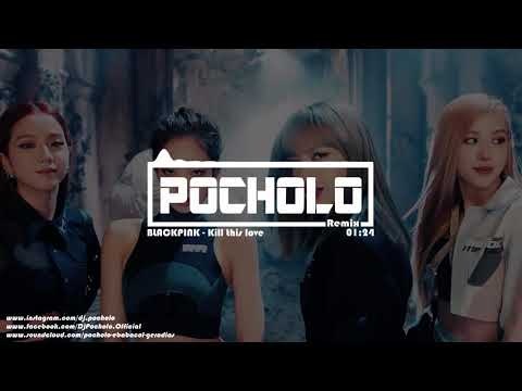 blackpink---kill-this-love-(dj-pocholo-remix)