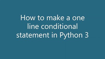 How To Create A ONE LINE Conditional Statement In Python 3 - 2020