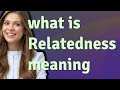 Relatedness  meaning of relatedness