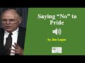 (Audio) Saying &quot;No&quot; to Pride  - Jim Logan