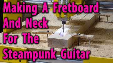 The Steampunk Guitar Part 3: Making the Fretboard and Neck