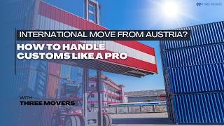 International Move from Austria? How to Handle Customs Like a Pro | Stress-Free Relocation Tips