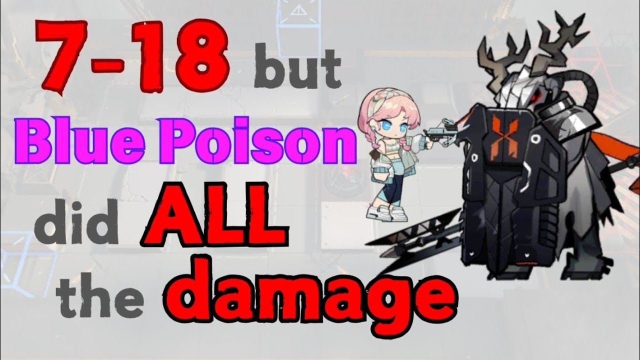 【Arknights】To My Once-Beloved Operator: 7-18 with ALL Damage Dealt by Blue Poison