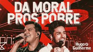 Hugo e Guilherme - Da Moral Pros Pobre (Áudio)